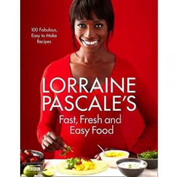Lorraine Pascale’s Fast, Fresh and Easy Food