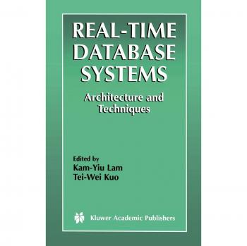 Real-Time Database Systems: Architecture and Techniques - Springer Engineering Series