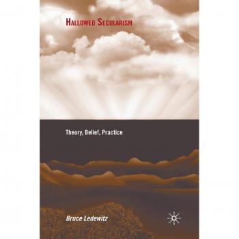 Hallowed Secularism: Theory, Belief, Practice