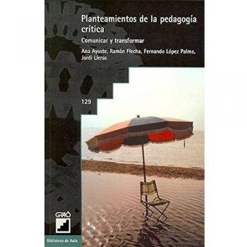 Planteamientos De La Pedagogía Crítica: Comunicar y transformar: 129