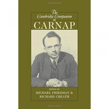The Cambridge Companion to Carnap: A Comprehensive Guide to Philosophy