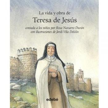 Vida y obra de Santa Teresa de Jesús contada a los niños