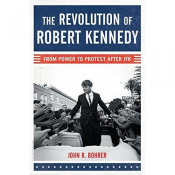 The Revolution of Robert Kennedy: From Power to Protest After JFK