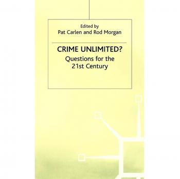 Crime Unlimited?: Questions for the Twenty-First Century