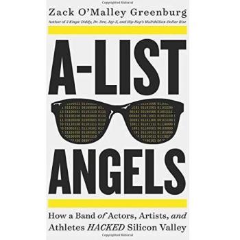 A-List Angels: How a Band of Actors, Artists, and Athletes Hacked Silicon Valley