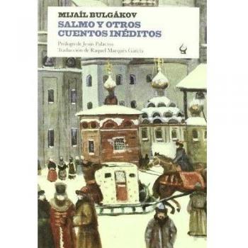 Salmo y Otros Cuentos Inéditos - Mijaíl Bulgákov