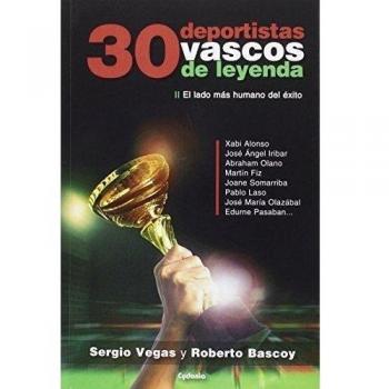 30 Deportistas Vascos De Leyenda: El lado más humano del éxito