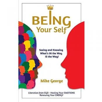 Being Your Self: Seeing and Knowing What's IN the Way IS the Way