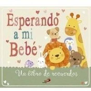 Esperando a mi bebé: Un libro de recuerdos - Aa.vv