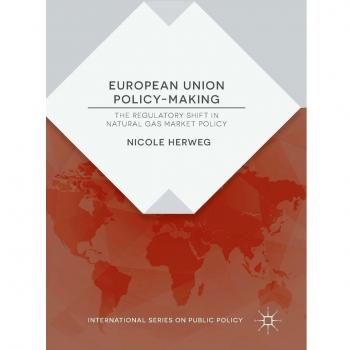 European Union Policy-Making: The Regulatory Shift in Natural Gas Market Policy