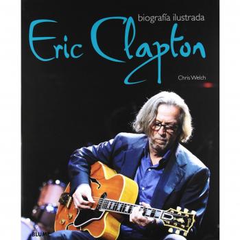 Eric Clapton: Biografía ilustrada