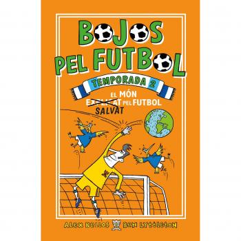 Bojos pel futbol. Temporada 2: El món salvat pel futbol - Bellos, Alex;Lyttleton, Ben