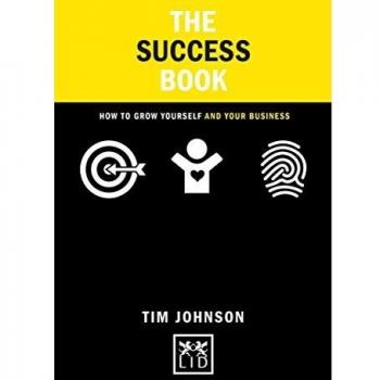 The Success Book : How to Grow Yourself and Your Business