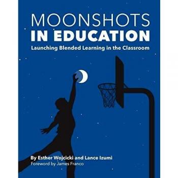 Blended Learning Revolution: Moonshots in Education by Esther Wojcicki