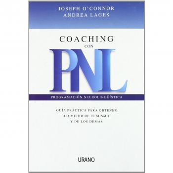 Coaching con PNL: Guia Practica Para Obtener Lo Mejor de Ti Mismo y de Los Demas - Joseph O'connor