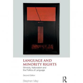 Language and Minority Rights: Ethnicity, Nationalism and the Politics of Language