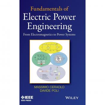 Electric Power Engineering Fundamentals: From Electromagnetics to Power Systems by Davide Poli