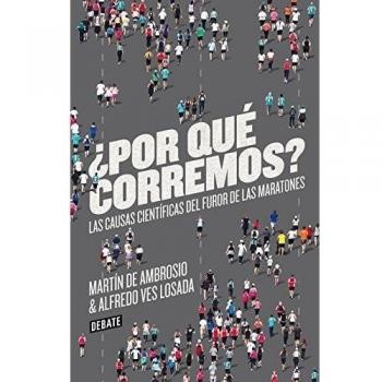 ¿Por qué corremos?: Las causas científicas del furor de las maratones
