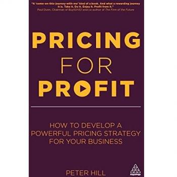 Pricing for Profit: How to Develop a Powerful Pricing Strategy for Your Business