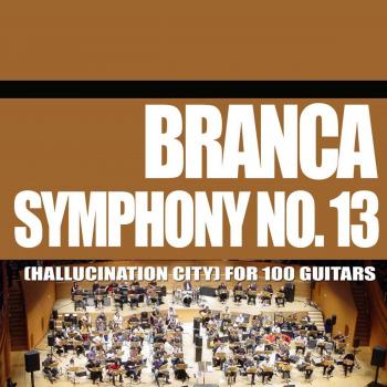 Symphony No. 13: Hallucination City. For 100 Guitars