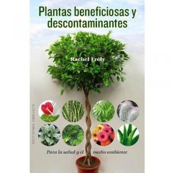 Plantas Beneficiosas Y Descontaminantes: Para la Salud y el Medio Ambiente