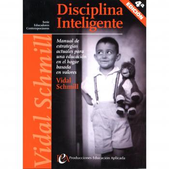 Disciplina Inteligente: Manual de Estrategias Actuales Para Una Educacin En El Hogar Basada En El Valores