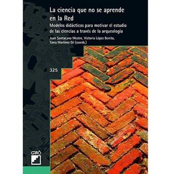 Ciencia que no se aprende en la red. Modelos didácticos para motivar el estudio: Modelos didácticos para motivar el estudio de las ciencias a través ... 325
