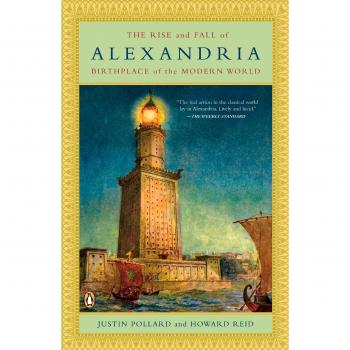 The Rise and Fall of Alexandria: Birthplace of the Modern World