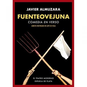Fuenteovejuna. Comedia en verso: Libreto inspirado en Lope de Vega - Javier Almuzara