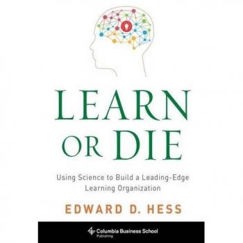 Learn or Die: Science-Driven Strategies for Innovative Learning Organizations