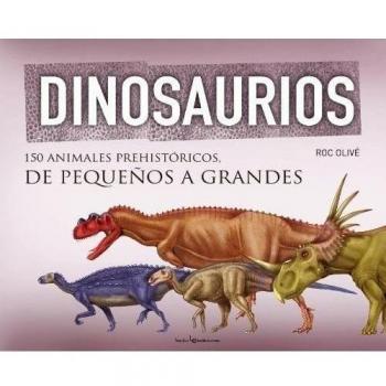 Dinosaurios: 150 animales prehistóricos, de pequeños a grandes