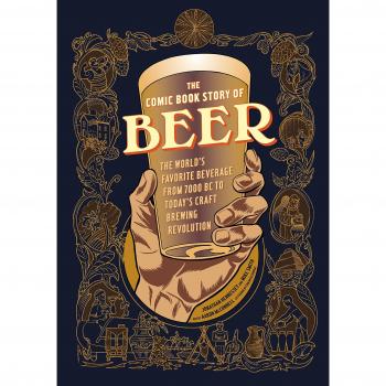 Comic Book Story of Beer: A Chronicle of the World's Favorite Beverage from 7000 Bc to Today's Craft Brewing Revolution