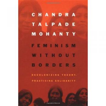 Feminism without Borders: Decolonizing Theory, Practicing Solidarity