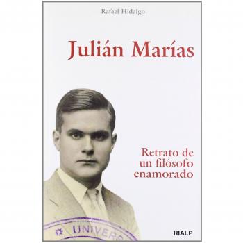 Julián Marías. Retrato De Un Filósofo Enamorado