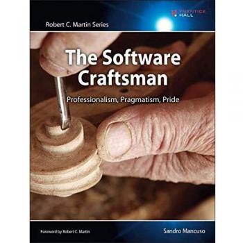 The Software Craftsman: Professionalism, Pragmatism, Pride