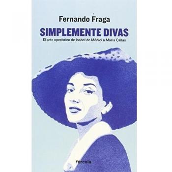 Simplemente Divas - El Arte Operistico De Isabel De Medici A Maria Callas