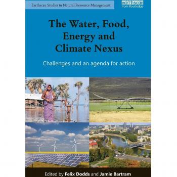 The Water, Food, Energy and Climate Nexus: Challenges and an agenda for action