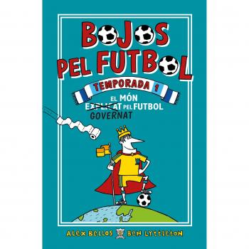 Bojos pel futbol. Temporada 1: El món governat pel futbol - Bellos, Alex;Lyttleton, Ben