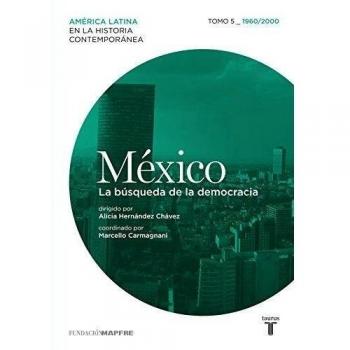 México. La búsqueda de la democracia. Tomo 5