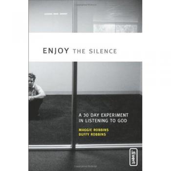 Enjoy the Silence: 30-Day Spiritual Listening Challenge by Maggie Robbins