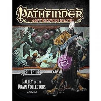 Pathfinder Adventure Path: Iron Gods Part 4 - Valley of the Brain Collectors