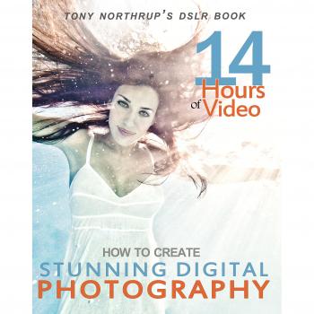 Tony Northrup's DSLR Book: How to Create Stunning Digital Photography
