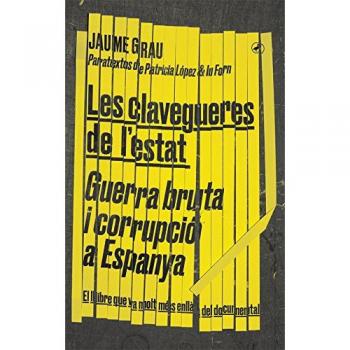 Les clavegueres de l'estat: Guerra bruta i corrupció a Espanya - Jaume Grau