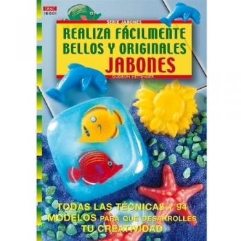 Serie Jabones nº 1. REALIZA FÁCILMENTE BELLOS Y ORIGINALES JABONES