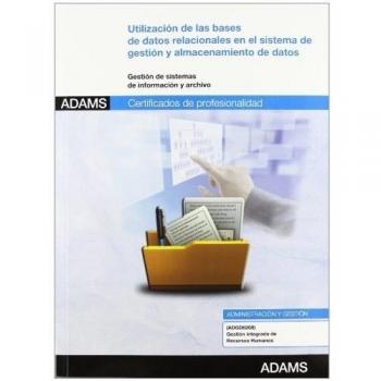 Utilización de las bases de datos relacionales en el sistema de gestión y almacenamiento de datos: certificado de profesionalidad gestión integrada de los recursos humanos