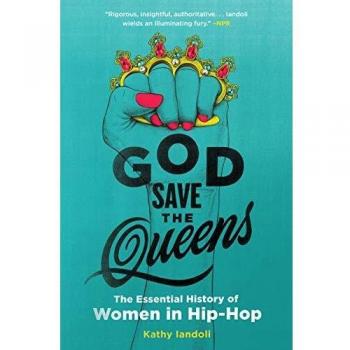 God Save the Queens: The Essential History of Women in Hip-Hop