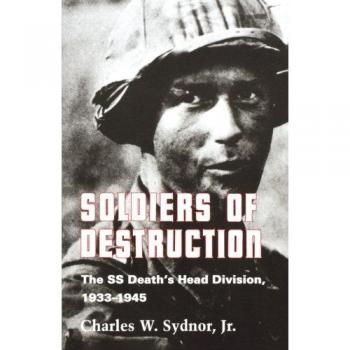 Soldiers of Destruction: The SS Death's Head Division, 1933-1945.