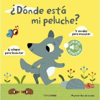 ¿Dónde está mi peluche? Mi primer libro de sonidos: 7 sonidos para escuchar, 6 solapas para levantar - Marion Billet