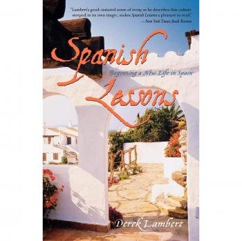 Spanish Lessons: A Beginner's Guide to Starting Life in Spain by Derek Lambert
