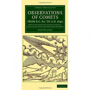Observaciones de Cometas desde el 611 a.C. hasta el 1640 d.C.: Extraído de los Anales Chinos, Traducido con Comentarios Introductorios (Colección de Biblioteca de Cambridge - Astronomía)